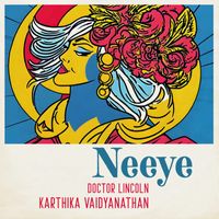 Doctor Lincoln featuring Karthika Vaidyanathan - Neeye