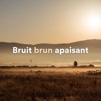 Brown Noise - Bruit brun apaisant