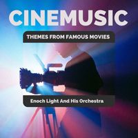 Enoch Light And His Orchestra - CINEMUSIC - Enoch Light And His Orchestra (Themes from Famous Movies)