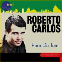 Roberto Carlos - Fóra Do Tom (The First Singles 1959 - 1961)