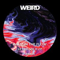 Bass On The Flow - Let Me See It EP