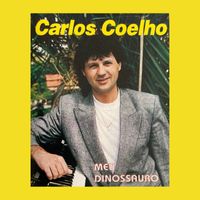 Carlos Coelho - Meu Dinossauro