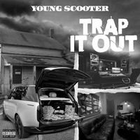 Young Scooter - Trap It Out (Explicit)