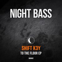 Shift K3y - To The Floor