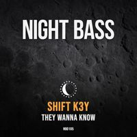 Shift K3y - They Wanna Know