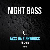 JAXX DA FISHWORKS - Pusher
