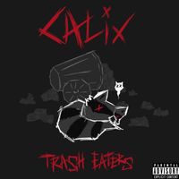 Calix - Trash Eaters (Explicit)