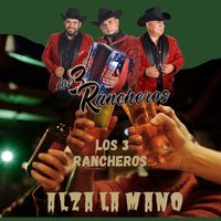 Los 3 Rancheros - Alza la mano