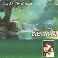 Ketama - You Are The Reason