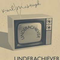 Karl McHugh - Underachiever