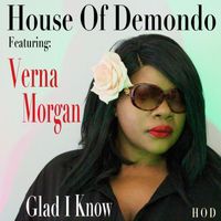 House of Demondo - Glad I Know (feat. Verna Morgan)