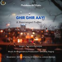Shridhar Nagraj & Sunetra Banerjee - Ghir Ghir Aayi ( A Rearranged Fusion )
