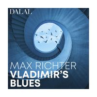 Dalal - Max Richter: Vladimir’s Blues