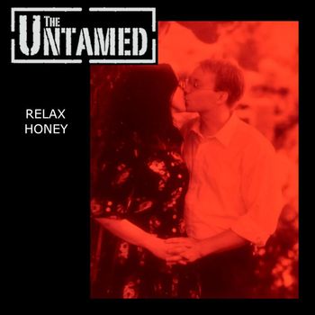 The Untamed - Relax Honey