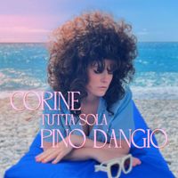 Corine - Tutta sola (feat. Pino D'Angiò)