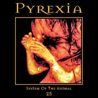 Pyrexia - System of the Animal 25 (Explicit)