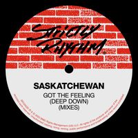 Saskatchewan - Got The Feeling (Deep Down) (Mixes)