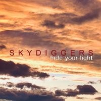 Skydiggers - Hide Your Light