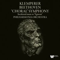 Otto Klemperer - Beethoven: Symphony No. 9, Op. 125 "Choral" & Incidental Music to Egmont, Op. 84 (Remastered)