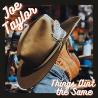 Joe Taylor - Things Ain't the Same