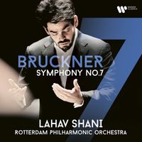 Lahav Shani & Rotterdam Philharmonic Orchestra - Bruckner: Symphony No. 7