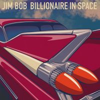 Jim Bob - Billionaire In Space (Explicit)
