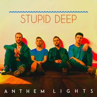 Anthem Lights - Stupid Deep
