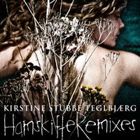Kirstine Stubbe Teglbjærg - Hamskifte (Remixes)