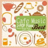 Kaoru Sakuma - Cafe Music J-POP Piano Best