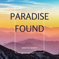 Martin Denny - Paradise found