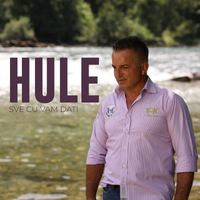 Hule - Sve cu vam dati