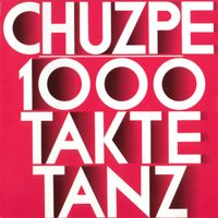 Chuzpe - 1000 Takte Tanz