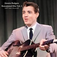 Jimmie Rodgers - Remastered Hits Vol. 2 (All Tracks Remastered)