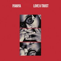Iyanya - Love & Trust (Explicit)