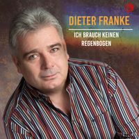 Dieter Franke - Ich brauch keinen Regenbogen