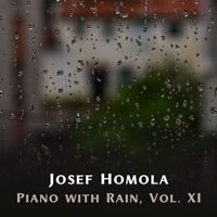 Josef Homola - Piano with Rain, Vol. XI