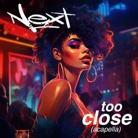 Next - Too Close (Re-Recorded) [Acapella] - Single