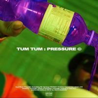 Tum Tum - Pressure (Explicit)
