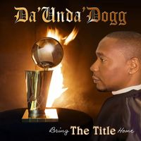 Da' Unda' Dogg - Bring the Title Home