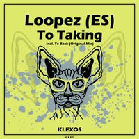 Loopez (ES) - To Taking