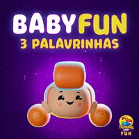 3 Palavrinhas - 3 Palavrinhas - Baby Fun (Remix)