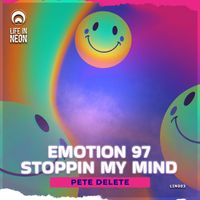 Pete Delete - Emotion 97 / Stoppin My Mind