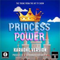 Urock Karaoke - Princess Power Main Theme (From "Princess Power") (Karaoke Version)