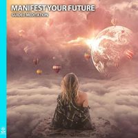 Rising Higher Meditation - Manifest Your Future (Guided Meditation) [feat. Jess Shepherd]