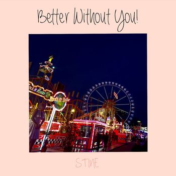 STINE - Better Without You (Explicit)