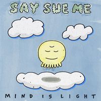 Say Sue Me - Mind is Light