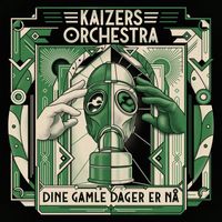 Kaizers Orchestra - Dine Gamle Dager Er Nå