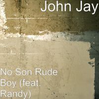 John Jay - No Son Rude Boy