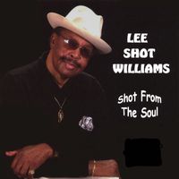 Lee Shot WIlliams - Shot From The Soul