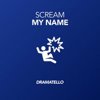 Dramatello - Scream My Name